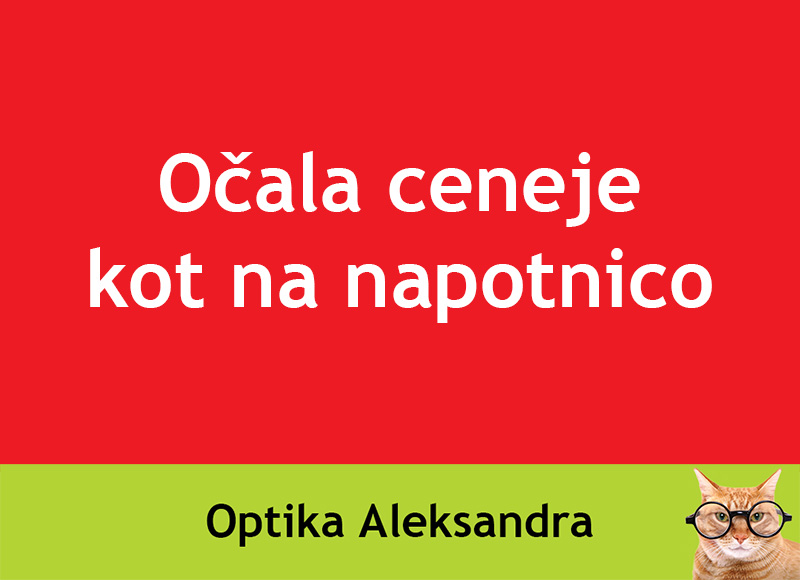 Očala ceneje kot na napotnico – Optika Aleksandra